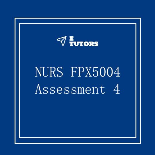 NURS FPX 5004 Assessment 4 Self-Assessment Of Leadership, Collaboration, And Ethics