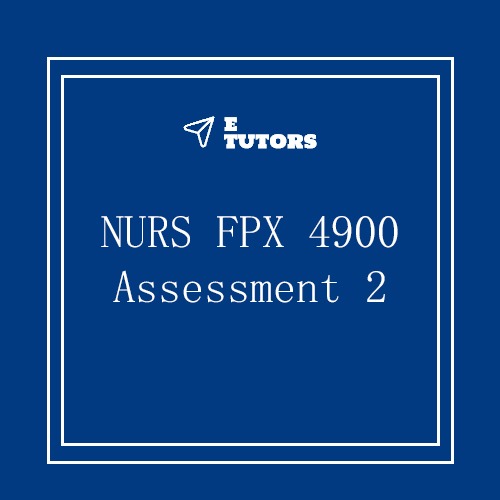 NURS FPX 4900 Assessment 2 Quality, Safety, And Cost Considerations