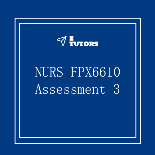 NURS FPX 6610 Assessment 3